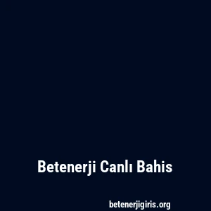 Betenerji Canlı Bahis